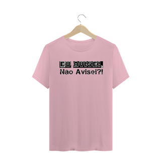 Nome do produtoCamiseta Frase Eu Avisei, Não Avisei