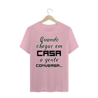 Nome do produtoCamisa Frase Quando Chegar Em Casa a Gente Conversa