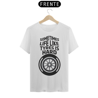 Nome do produtoCamiseta - SomeTimes Life Like Tyres is Hard