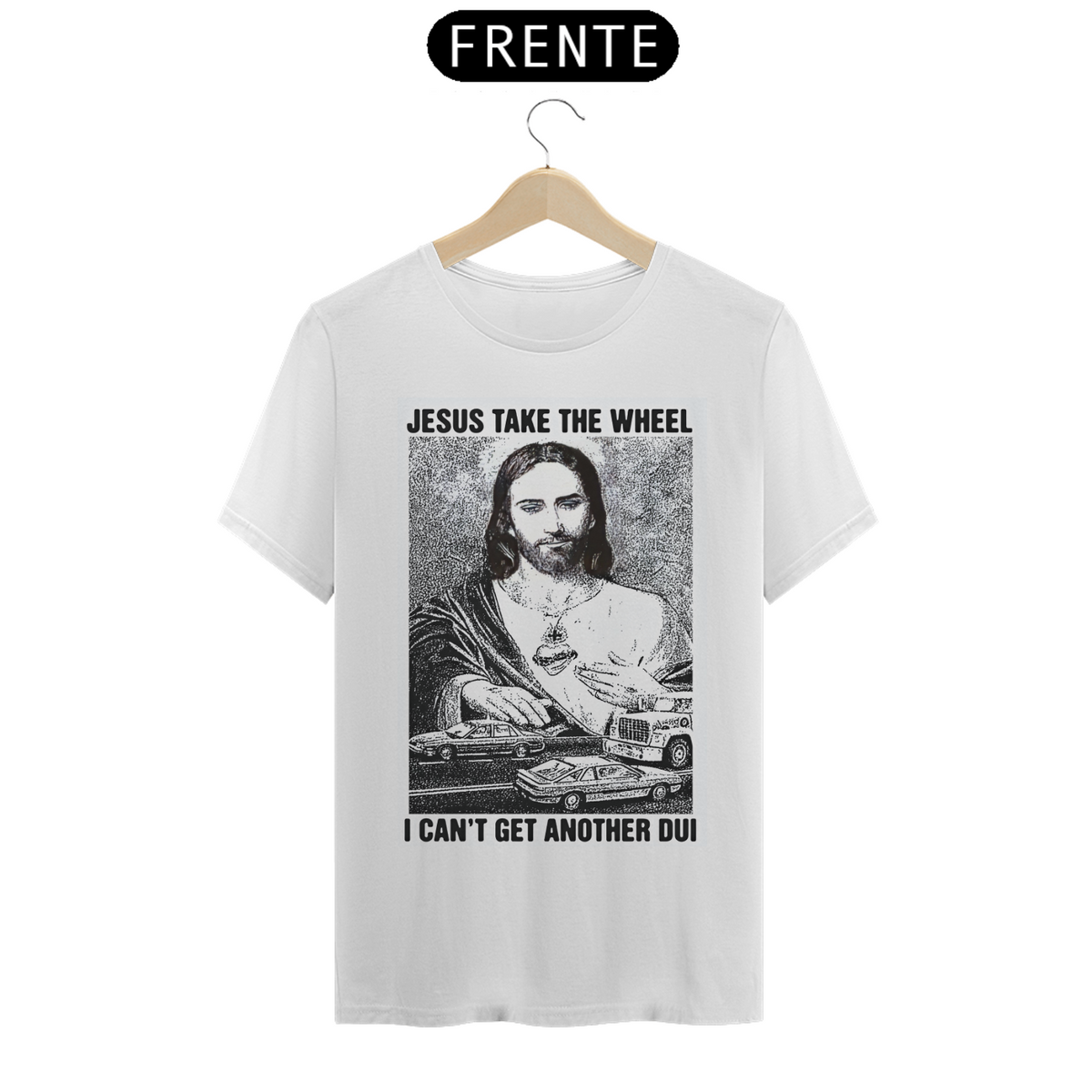 Nome do produto: Camiseta - Jesus Take The Wheel, I Can\'t Get Another DUI.