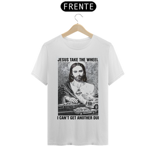 Nome do produtoCamiseta - Jesus Take The Wheel, I Can't Get Another DUI.