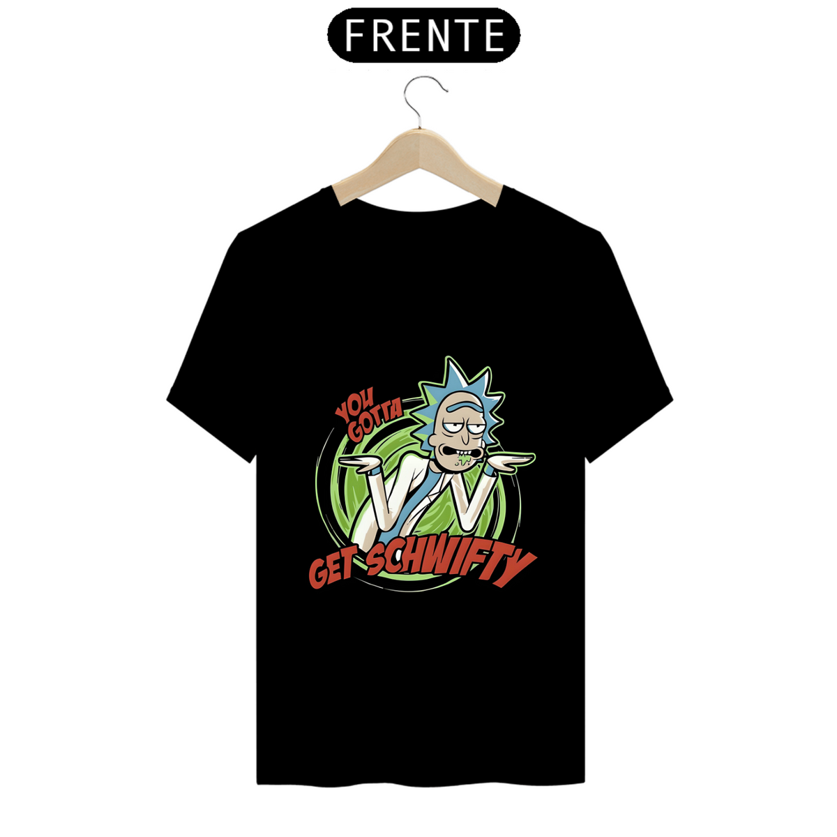 Nome do produto: Camiseta - You Gotta Get Schwifty (Rick and Morty)