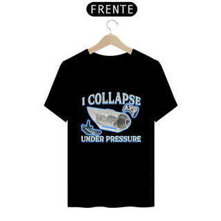 Nome do produtoCamiseta - I Collapse Under Pressure