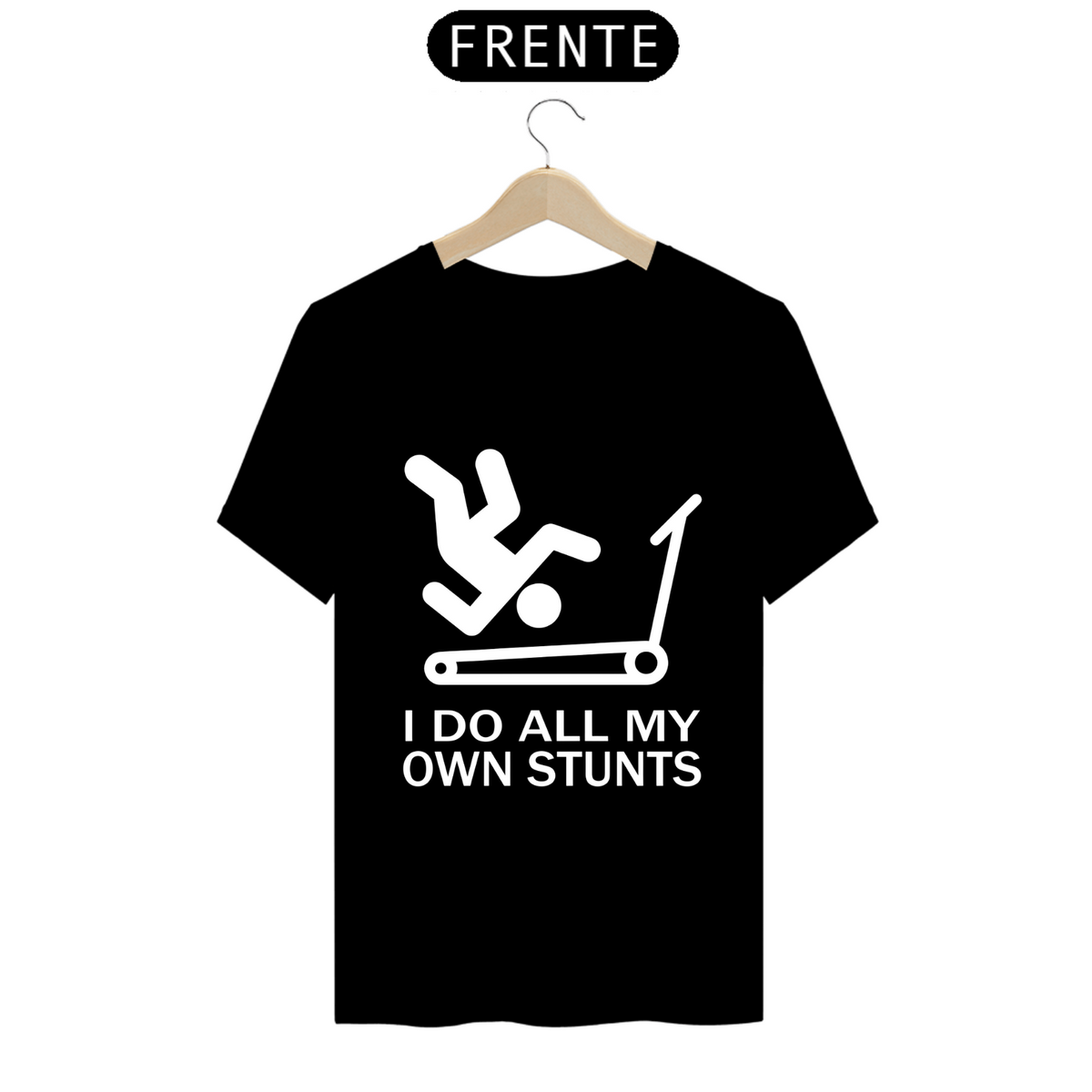 Nome do produto: Camiseta - I Do All My Own Stunts