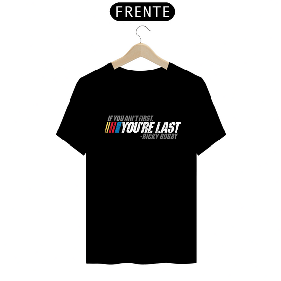 Camiseta - If You Ain't First, You're Last