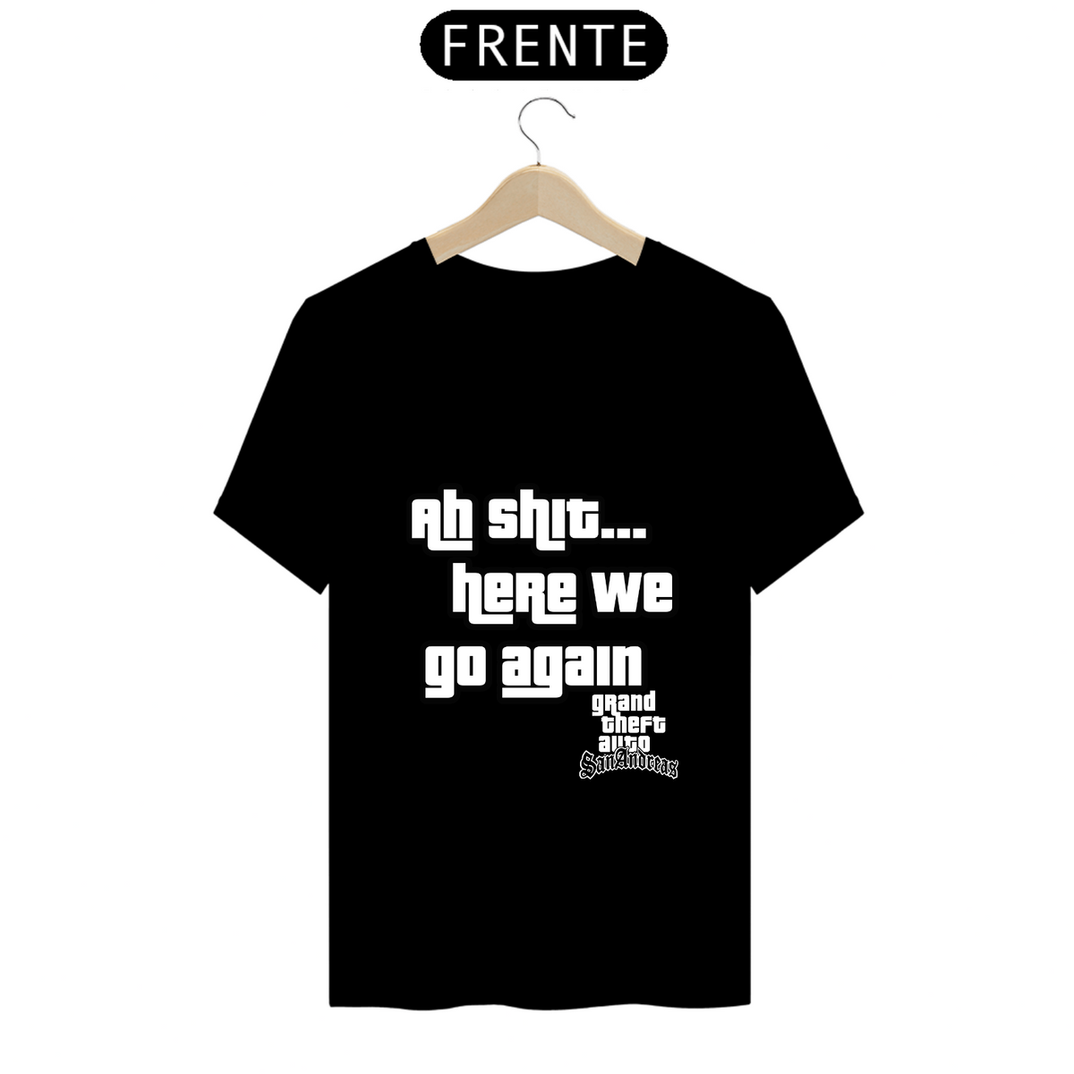 Nome do produto: Camiseta - Ah Shit...here we go again