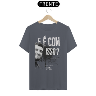 Nome do produtoCamiseta - E é com isso?