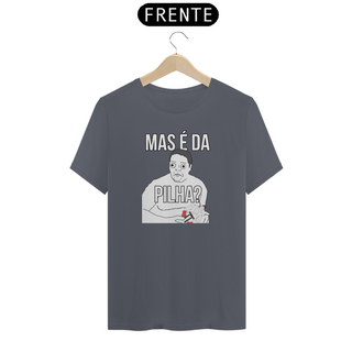 Nome do produtoCamiseta - Mas é da PILHA?