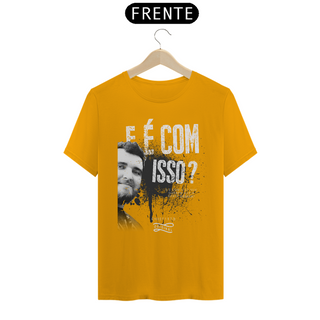 Nome do produtoCamiseta - E é com isso?