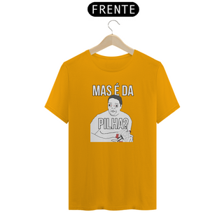 Nome do produtoCamiseta - Mas é da PILHA?