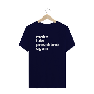 Nome do produtoCamiseta PLUS SIZE - Make Lula Presidiário Again