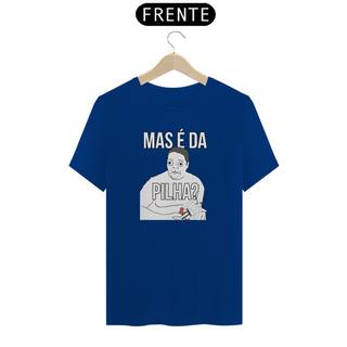 Nome do produtoCamiseta - Mas é da PILHA?