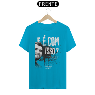 Nome do produtoCamiseta - E é com isso?