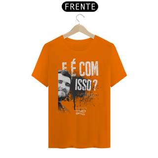 Nome do produtoCamiseta - E é com isso?