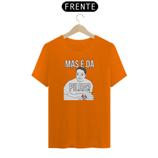 Nome do produtoCamiseta - Mas é da PILHA?