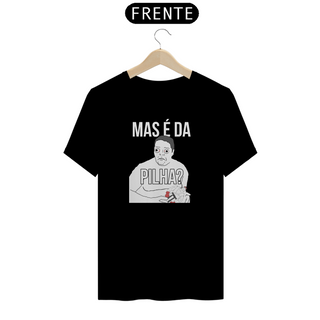 Nome do produtoCamiseta - Mas é da PILHA?