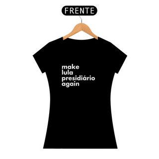 Nome do produtoBaby Look - Make Lula Presidiário Again