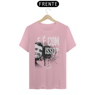 Nome do produtoCamiseta - E é com isso?