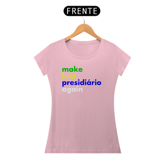 Nome do produtoBaby Look - Make Lula Presidiário Again #01