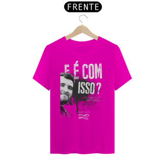 Nome do produtoCamiseta - E é com isso?