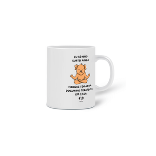 Nome do produtoCaneca - Eu só não surtei ainda porque tenho um doguinho terapeuta em casa