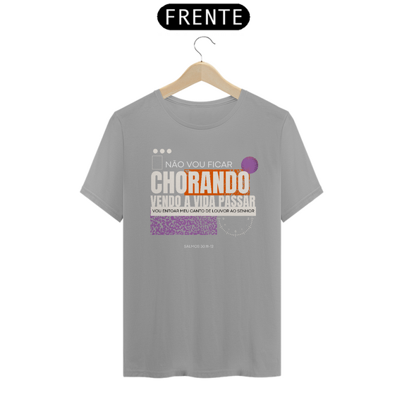 CAMISETA - NÃO VOU FICAR CHORANDO (QUALITY)