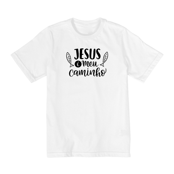 CAMISETA - JESUS É O CAMINHO (2 A 8)