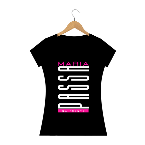 CAMISETA - MARIA PASSA NA FRENTE (BLQUALITYBK)