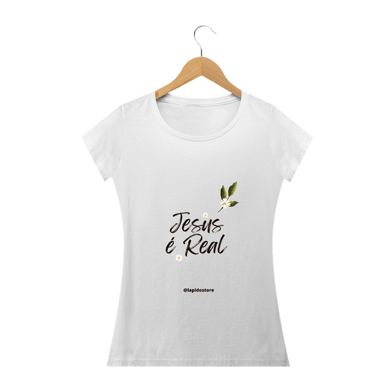 Camiseta Fem. Jesus é real