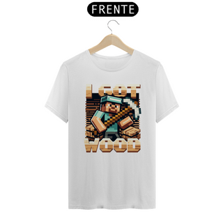 Nome do produtoCamiseta - I Got Wood - Minecraft