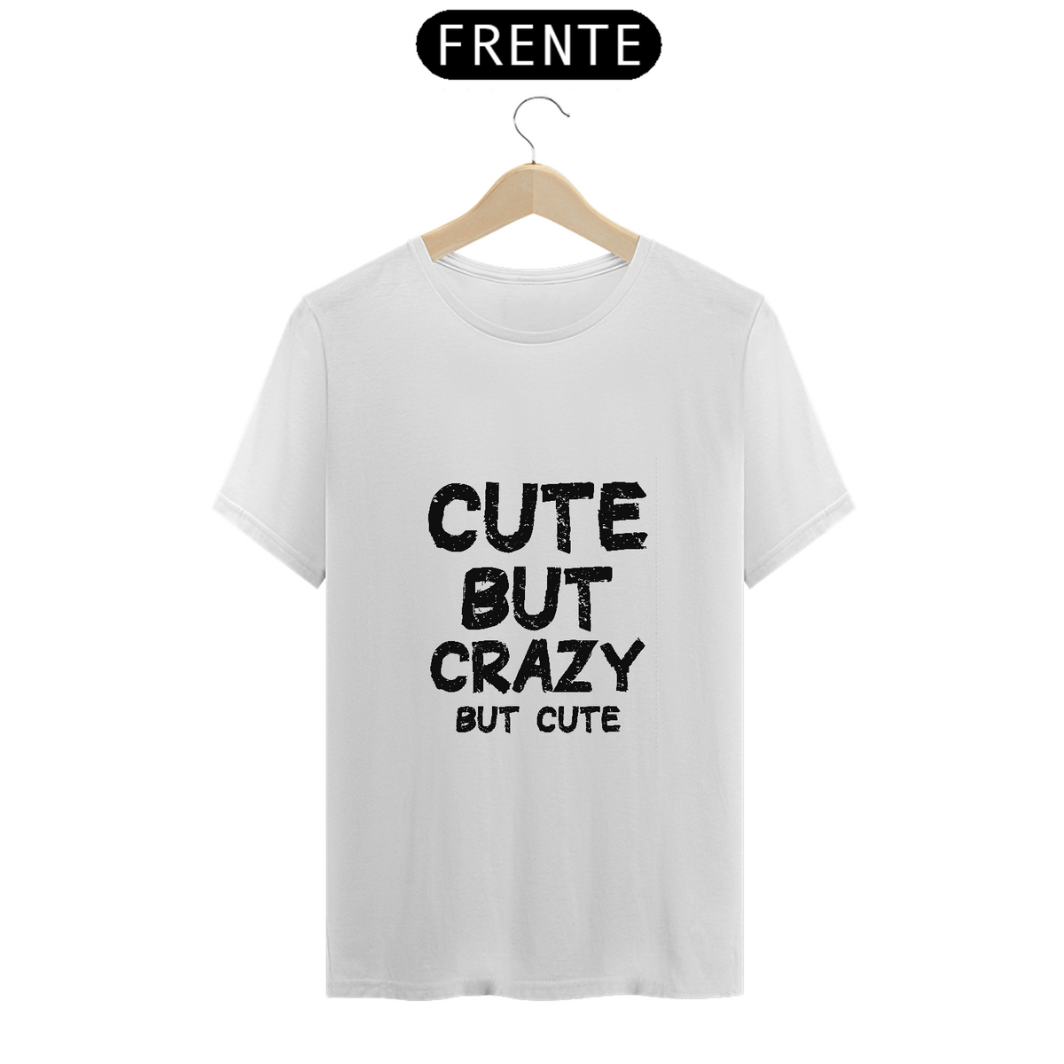 Nome do produto: Camiseta Cute But Crazy But Cute