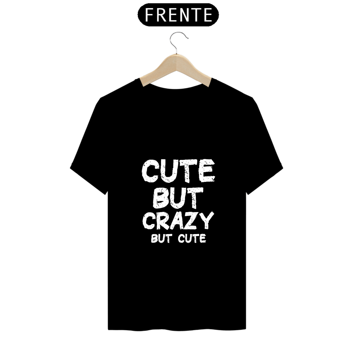 Nome do produto: Camiseta Cute But Crazy But Cute 