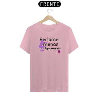 T-shirt Algodão feminina Reclame Menos, Agache Mais