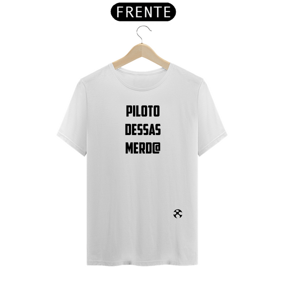 Camiseta Piloto Dessas Merd@