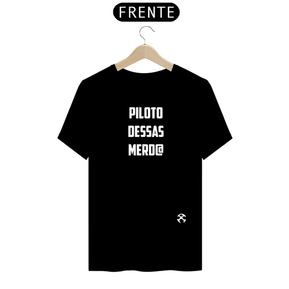 Camiseta Piloto Dessas Merd@