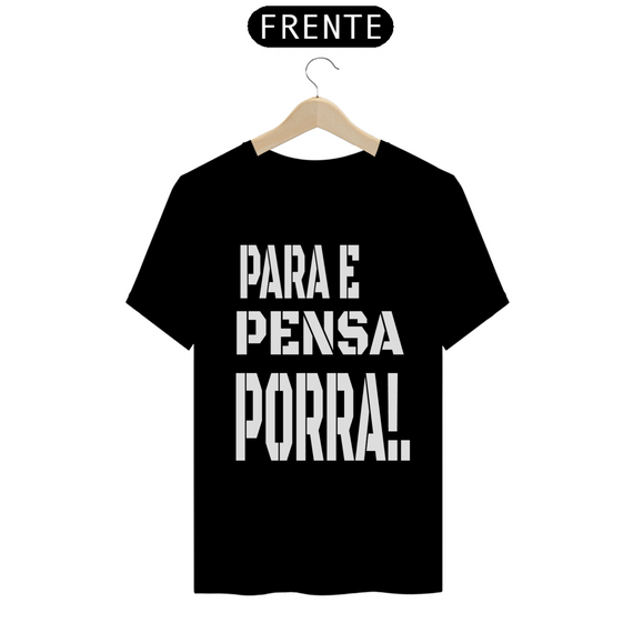 Camisa- PARA E PENSA PORRA!.