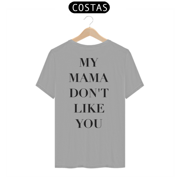 Camiseta Unissex - Justin Bieber My Mama Don't Like You (impressão apenas nas costas)