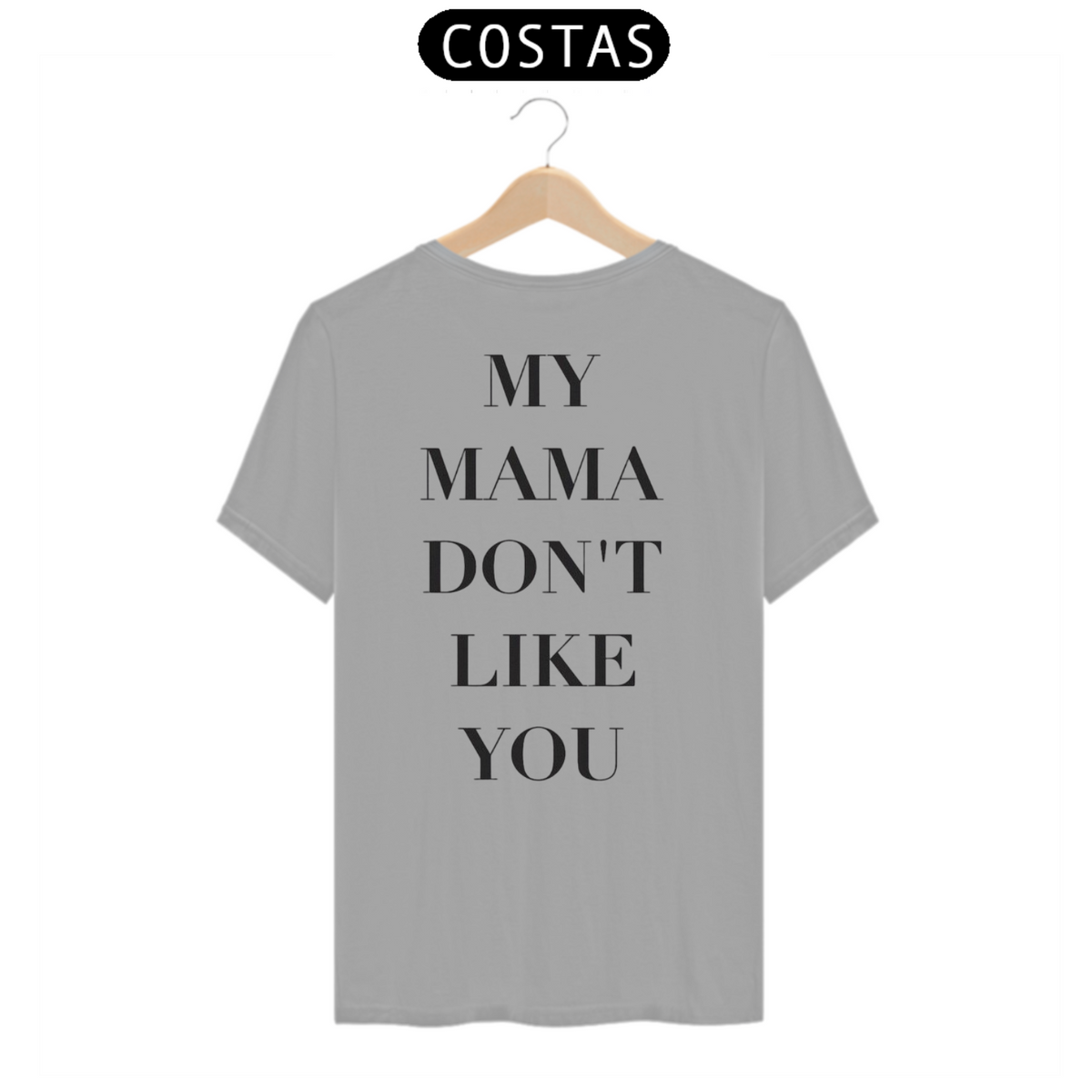 Nome do produto: Camiseta Unissex - Justin Bieber My Mama Don\'t Like You (impressão apenas nas costas)