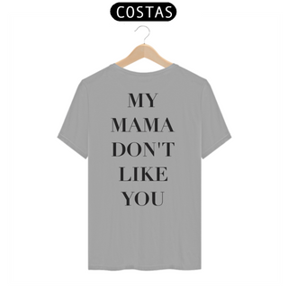 Camiseta Unissex - Justin Bieber My Mama Don't Like You (impressão apenas nas costas)