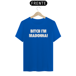 Nome do produtoCamiseta Unissex - Bitch I'm Madonna