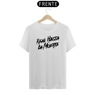 Camiseta Unissex - Real Hasta La Muerte