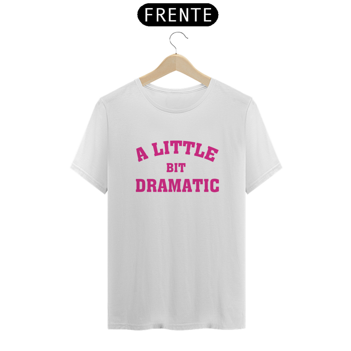 Nome do produto: Camiseta Unissex - Meninas Malvadas A Little Bit Dramatic