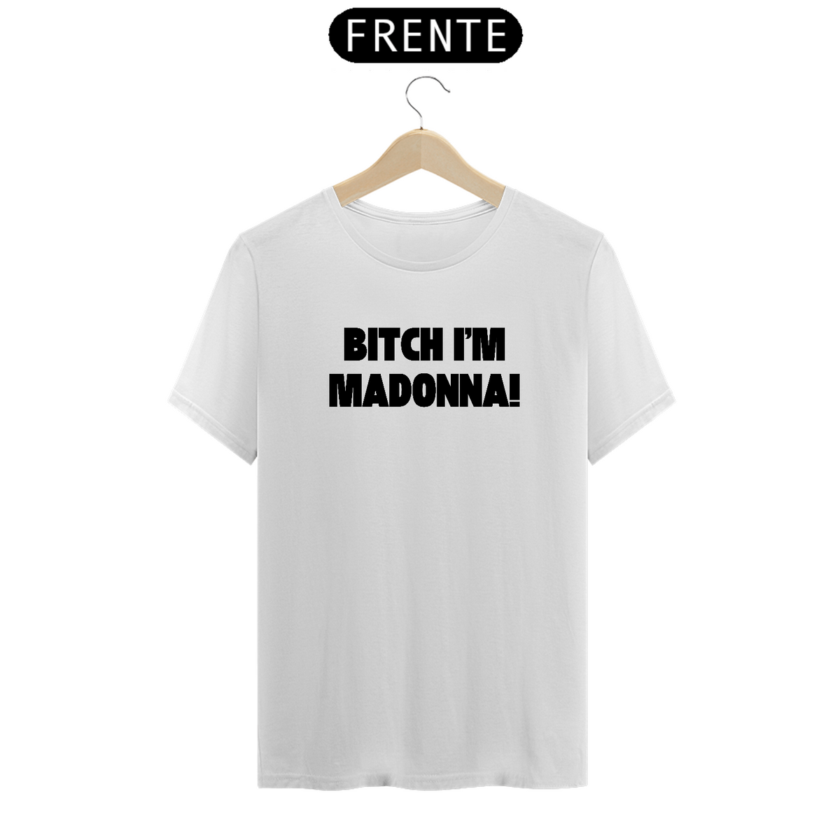 Nome do produto: Camiseta Unissex - Bitch I\'m Madonna