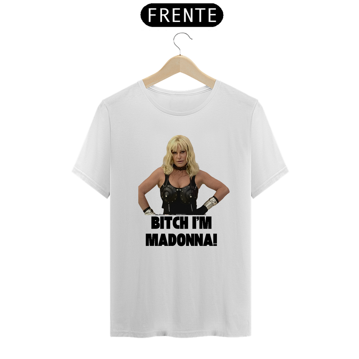 Nome do produto: Camiseta Unissex - Ana Maria Bitch i\'m Madonna