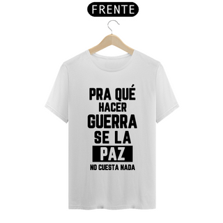 Camiseta Unissex - RBD Poncho Pra Qué Hacer Guerra Se La Paz No Cuesta Nada