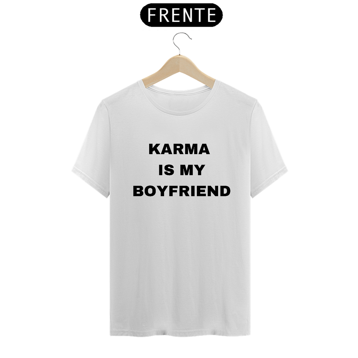 Nome do produto: Camiseta Unissex - Karma Is My Boyfriend