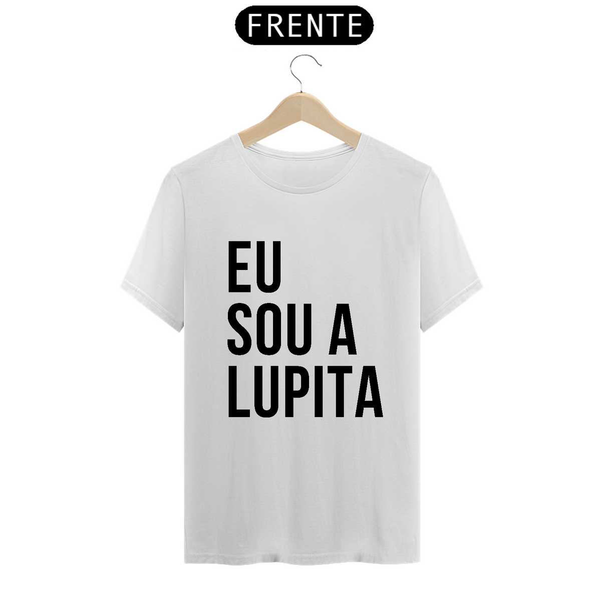 Nome do produto: Camiseta Unissex - Eu sou a Lupita 