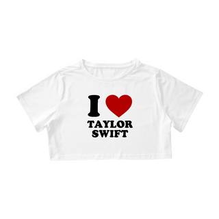 Nome do produtoCropped - I Love Taylor Swift