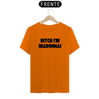 Nome do produtoCamiseta Unissex - Bitch I'm Madonna