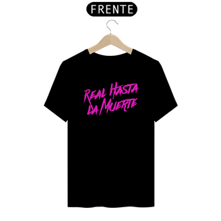 Camiseta Unissex - Real Hasta La Muerte
